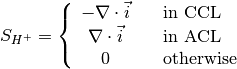 S_{H^+} = \left\{
\begin{array}{cl}
-\nabla \cdot \vec{i} \quad & \text{in CCL} \\
\nabla \cdot \vec{i} \quad & \text{in ACL} \\
0 \quad & \text{otherwise}
\end{array}
\right.