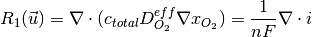 R_1(\vec{u}) = \nabla \cdot (c_{total}D^{eff}_{O_2} \nabla x_{O_2} ) = \frac{1}{nF}\nabla\cdot i