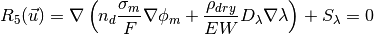 R_5(\vec{u}) = \nabla \left( n_d \frac{\sigma_m}{F} \nabla \phi_m + \frac{\rho_{dry}}{EW} D_{\lambda} \nabla \lambda \right) +S_{\lambda} = 0