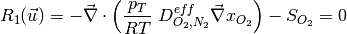 R_1(\vec{u}) = - \vec{\nabla} \cdot \left( \dfrac{p_T}{RT} ~D^{eff}_{O_2,N_2} \vec{\nabla} x_{O_2} \right)  - S_{O_2}  =  0