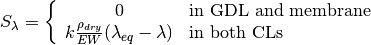 S_{\lambda} = \left\{
\begin{array}{cl}
0 &\text{in GDL and membrane} \\
k\frac{\rho_{dry}}{EW}(\lambda_{eq} - \lambda) &\text{in both CLs}
\end{array}
\right.