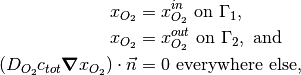 x_{O_2} & = x_{O_2}^{in}\  \text{on}\ \Gamma_1, \\
x_{O_2} & = x_{O_2}^{out}\  \text{on}\ \Gamma_2,\ \text{and}\ \\
(D_{O_2} c_{tot}\bm{\nabla}x_{O_2}) \cdot \vec{n} & = 0 \ \text{everywhere else},