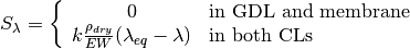 S_{\lambda} = \left\{
\begin{array}{cl}
0 &\text{in GDL and membrane} \\
k\frac{\rho_{dry}}{EW}(\lambda_{eq} - \lambda) &\text{in both CLs}
\end{array}
\right.