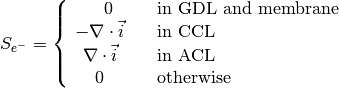 S_{e^-} = \left\{
\begin{array}{cl}
0 &\text{in GDL and membrane} \\
-\nabla \cdot \vec{i} \quad & \text{in CCL} \\
\nabla \cdot \vec{i} \quad & \text{in ACL} \\
0 \quad & \text{otherwise}
\end{array}
\right.