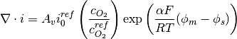 \nabla \cdot i = A_v i^{ref}_0 \left( \frac{c_{O_2}} {c^{ref}_{O_2}} \right) \mbox{exp} \left( \frac{\alpha F}{RT}(\phi_m - \phi_s) \right)
